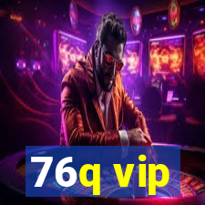 76q vip